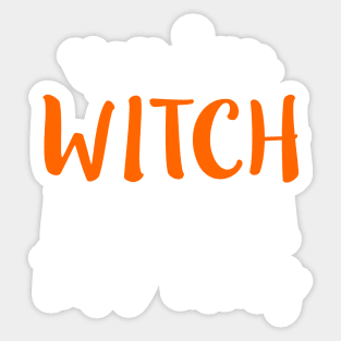 You Say Witch Like It s A Bad Thing Halloween Sticker